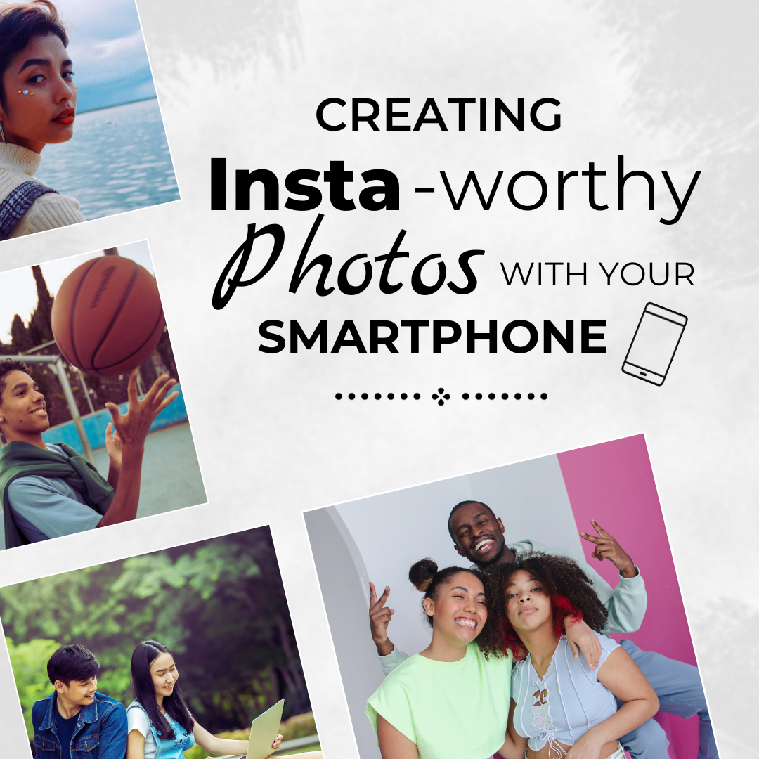 Creating Insta-worthy photos with your smartphone