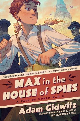 Max in the House of Spies: A Tale of World War II" by Adam Gidwitz