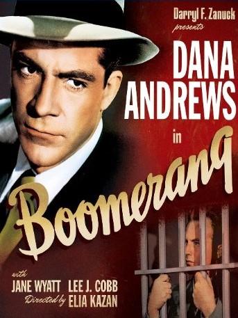 "Boomerang" (1947); starring Dana Andrews, Lee J. Cobb, Jane Wyatt, Arthur Kennedy; directed by Elia Kazan (88 minutes )